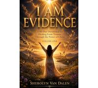I AM EVIDENCE: A 40 day devotional for healing from trauma and abuse. Volume 1