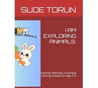 I AM EXPLORING ANIMALS.: Learning, Matching, Counting & Coloring Activities for Ages 3-6