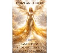 I AM FATHOM, PHOENIX IDENTITY, THE VERB CODES (LIFE-DRIVE SERIES)