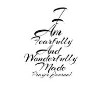 I Am Fearfully and Wonderfully Made Prayer journal: gift for men and women
