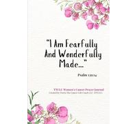 “I Am Fearfully And Wonderfully Made.” TTCLC Women’s Cancer Prayer Journal