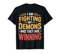 I Am Fighting My Demons and They Are Winning - Camiseta