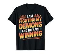 I Am Fighting My Demons and They Are Winning - Camiseta