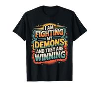 I Am Fighting My Demons and They Are Winning - Camiseta