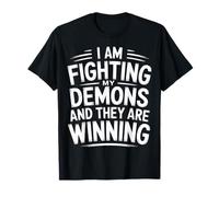 I Am Fighting My Demons and They Are Winning |- Camiseta