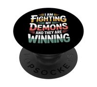I Am Fighting My Demons and They Are Winning - PopSockets PopGrip Adhesivo