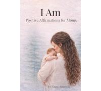 I Am For Moms: Positive Affirmations for New Moms