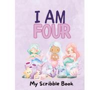 I Am Four - My Scribble Book: Mermaid Doodles Blank Coloring Drawing Keepsake for Birthday Memories