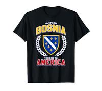 I Am from Bosnia Take Me America Bandera Bosnia BiH Camiseta