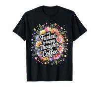 I Am Fueled by Happy Thoughts and Coffee Cafeína - Camiseta