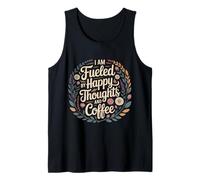 I Am Fueled by Happy Thoughts and Coffee Cafeína - Camiseta sin Mangas