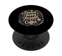 I Am Fueled by Happy Thoughts and Coffee Cafeína - PopSockets PopGrip Adhesivo