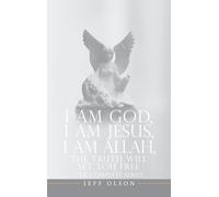 I AM God, I AM Jesus, I Am Allah, The Truth Will Set You Free: The Complete Series