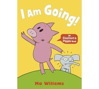I Am Going!: 5 (Elephant and Piggie, 5)