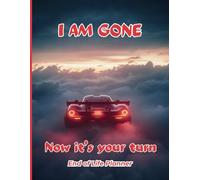 I am Gone - Now it's Your Turn: End of Life Planner - Large Print, My Final Wishes, Everything Your Loved Ones Need to Know