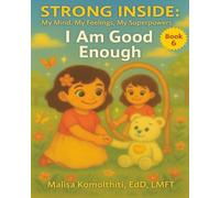 I Am Good Enough (Strong Inside: My Mind, My Feelings, My Superpowers)