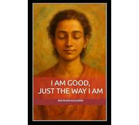 I Am Good, Just the Way I Am