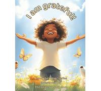 I am grateful!: A Heartwarming Journey Through Everyday Blessings (The "I am" series, presented by The Grateful Soul Shop)