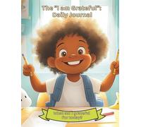 I Am Grateful: Daily Journal for Children: What am I grateful for today? (The "I am" series, presented by The Grateful Soul Shop)