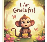 I Am Grateful: Finding Joy in Life's Little Moments (I Am… Books for Little Feelings)