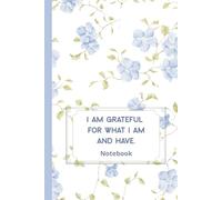I Am Grateful for What I Am and Have: Motivational and Inspirational Notebook for Women