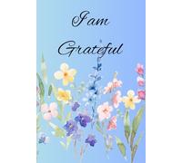 I am Grateful: Gratitude Journal