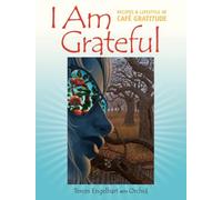 I Am Grateful: Recipes and Lifestyle of Cafe Gratitude