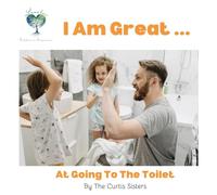 I Am Great...At Going To The Toilet