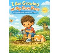 I Am Growing at My Own Pace: A Gentle Affirmation Book for Young Children (Little Leap Affirmation Series)