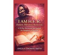 I Am H.E.R,.: Honest, Elevated, Restored