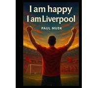 I am happy I am Liverpool: The best football team Liverpool