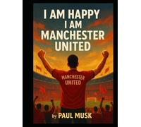 I am happy I am Manchester United: Manchester United - The best Team