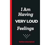 I Am Having Very Loud Feelings Notebook