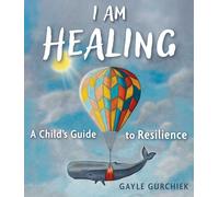 I Am Healing: A Child's Guide to Resilience