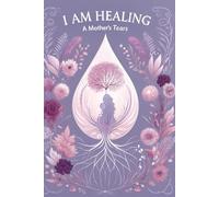 I Am Healing: A Mother's Tears