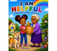 I AM HELPFUL: A Positive Affirmation Coloring Book About Kindness, Helping Others, and Making a Difference