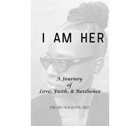 I Am Her: A Journey of Love, Faith, and Resilience: An inspirational Christian memoir of resilience, faith over fear, and overcoming adversity with grace and purpose
