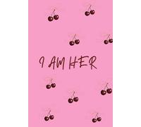I Am Her: Cute Cherry Pink Diary/Notebook For Teengirls