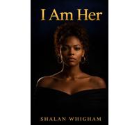 I am Her: For the Woman Who Stopped Settling, Set Standards, and Became HER (The Healing Truth Collection)
