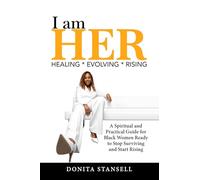 I am HER: HEALING * EVOLVING * RISING