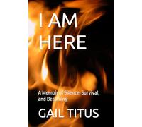 I AM HERE: A Memoir of Silence, Survival, and Becoming