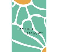 I Am Here. I Am Now.: Mindfulness and Gratitude Workbook - Cultivate Presence, Reduce Stress, and Find Joy Through Guided Prompts and Exercises