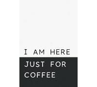I Am Here Just for Coffee: Funny Business Meeting Notebook | Great Office Gift for Coworkers (Meetings, Memos, and Madness)
