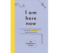 I Am Here Now: A creative mindfulness guide and journal