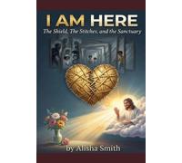 I AM HERE: The Shield, The Stitches and the Sanctuary