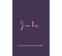 I Am His: A Journal for the Saved, Soft & Sanctified