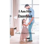 I Am His Daughter: 21 Prayers to Receive God’s Love and Walk in Your Identity in Christ, Discover Who You Are, Feel Chosen, and Rest in His Unfailing Love