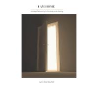 I Am Home: A story of returning to the body and staying