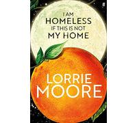 I am homeless if this is not my home: Lorrie Moore