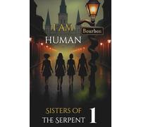 I Am Human: Sisters of the Serpent - Volume 1